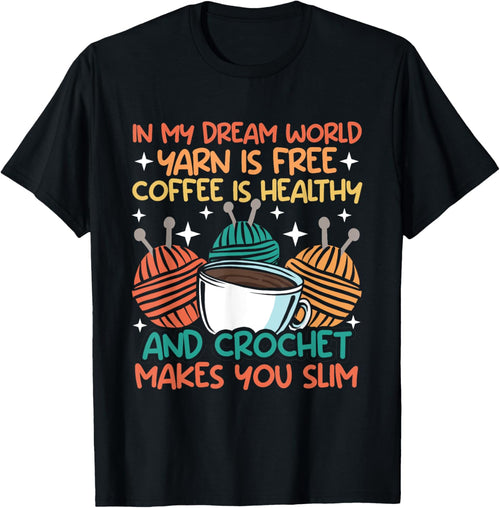 Knitting In my dream world yarn is free and crocket Knitter