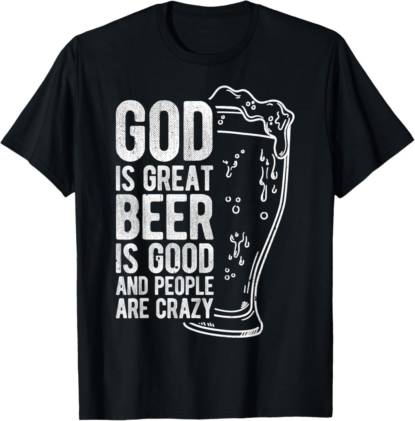 God is Great Beer is Good and People Are Crazy T-Shirt - T-Shirt | Black