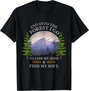 And Into The Forest I Go To Lose My Mind & Find My Soul T-Shirt - T-Shirt | Black