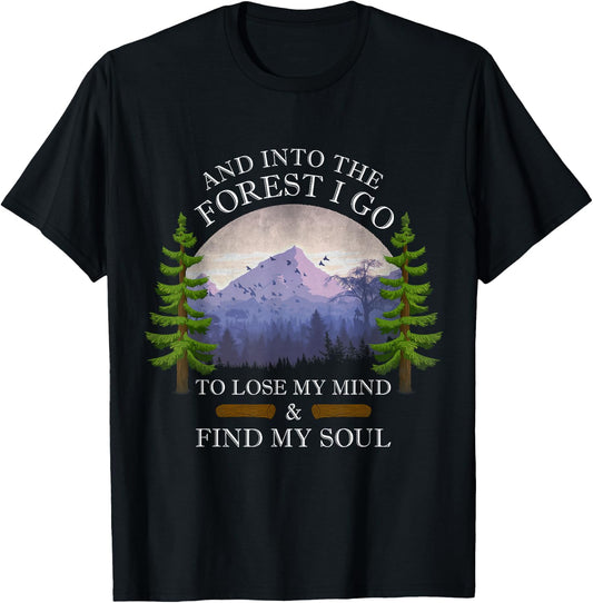 And Into The Forest I Go To Lose My Mind & Find My Soul T-Shirt - T-Shirt | Black