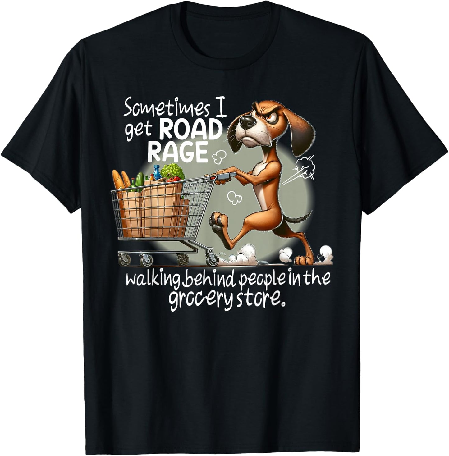 Dog Sometimes I Get Road Rage Walking Behind People T-Shirt - T-Shirt | Black