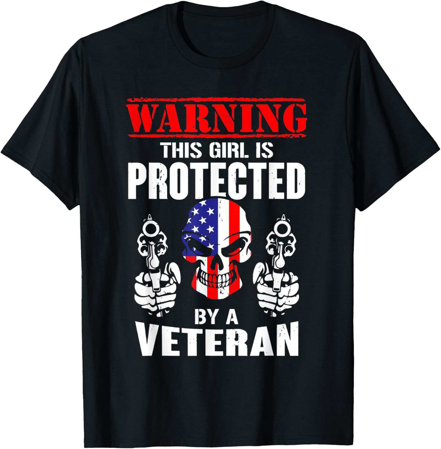 Warning This Girl Is Protected By A Veteran Skull Flag Gun T-Shirt - T-Shirt | Black