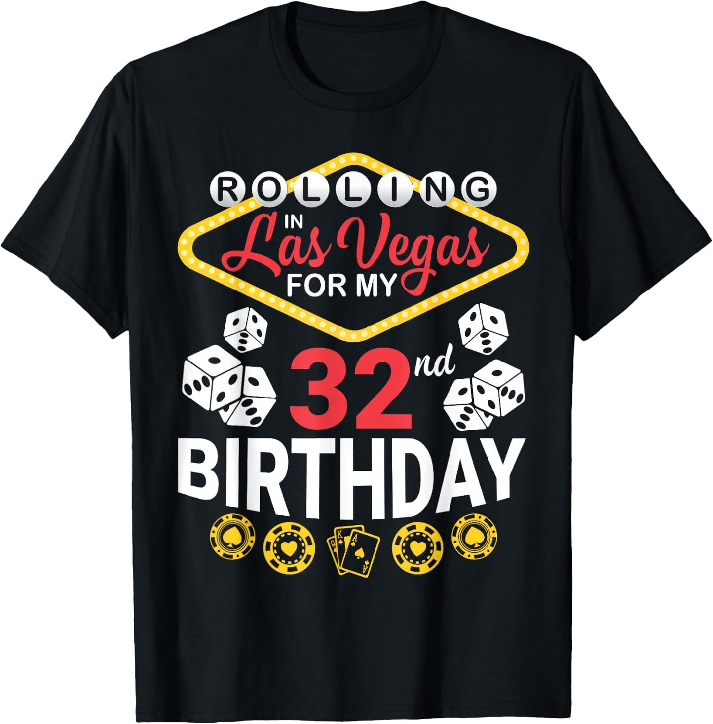 Rolling In Las Vegas For My 32nd Birthday Happy 32 Years Old T-Shirt - T-Shirt | Black