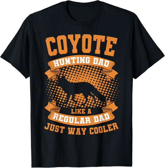 Coyote Hunting Dad Prairie Wolf Hunter Father's Day Huntsman T-Shirt - T-Shirt | Black