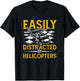 Easily Distracted By Helicopters Aviation Pilot T-Shirt - T-Shirt | Black