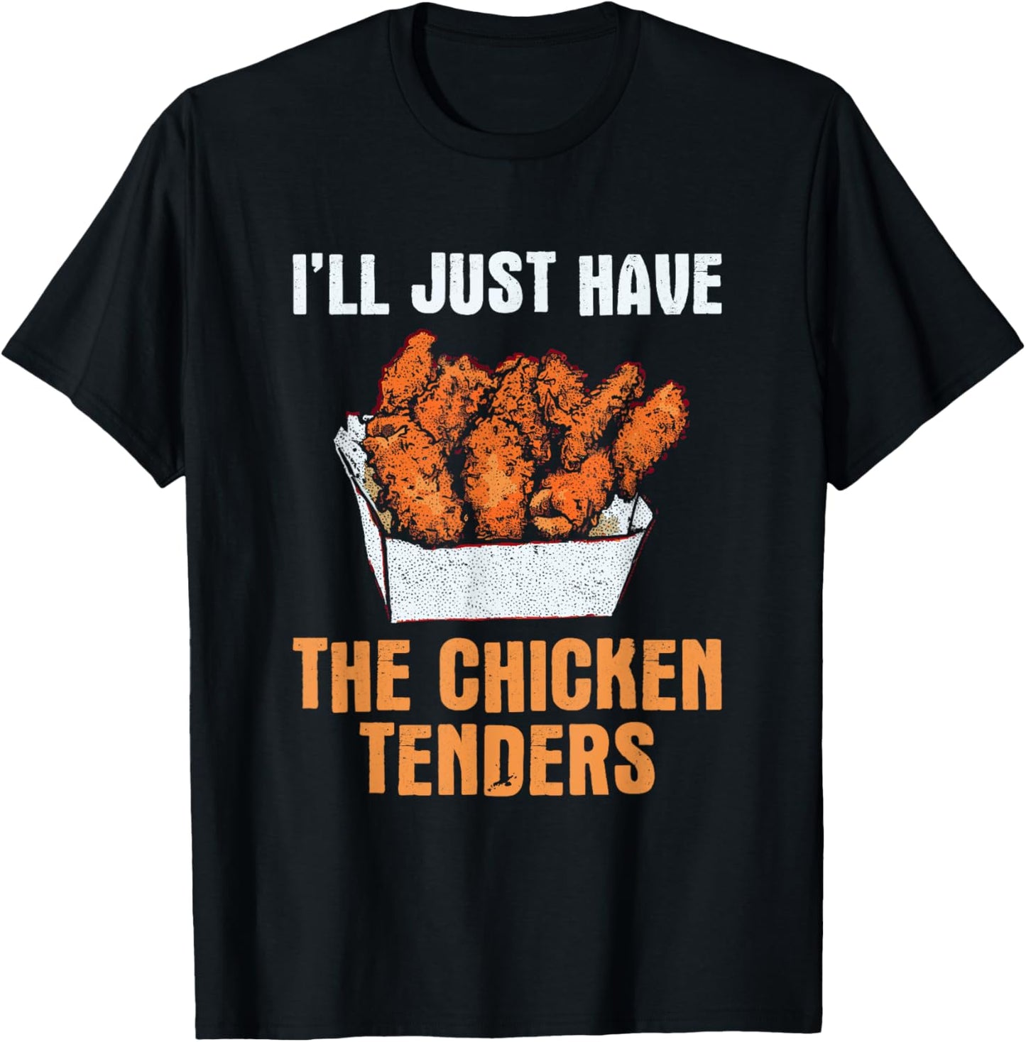 I'll Just Have The Chicken Tenders - Funny Chicken Lover T-Shirt - T-Shirt | Black