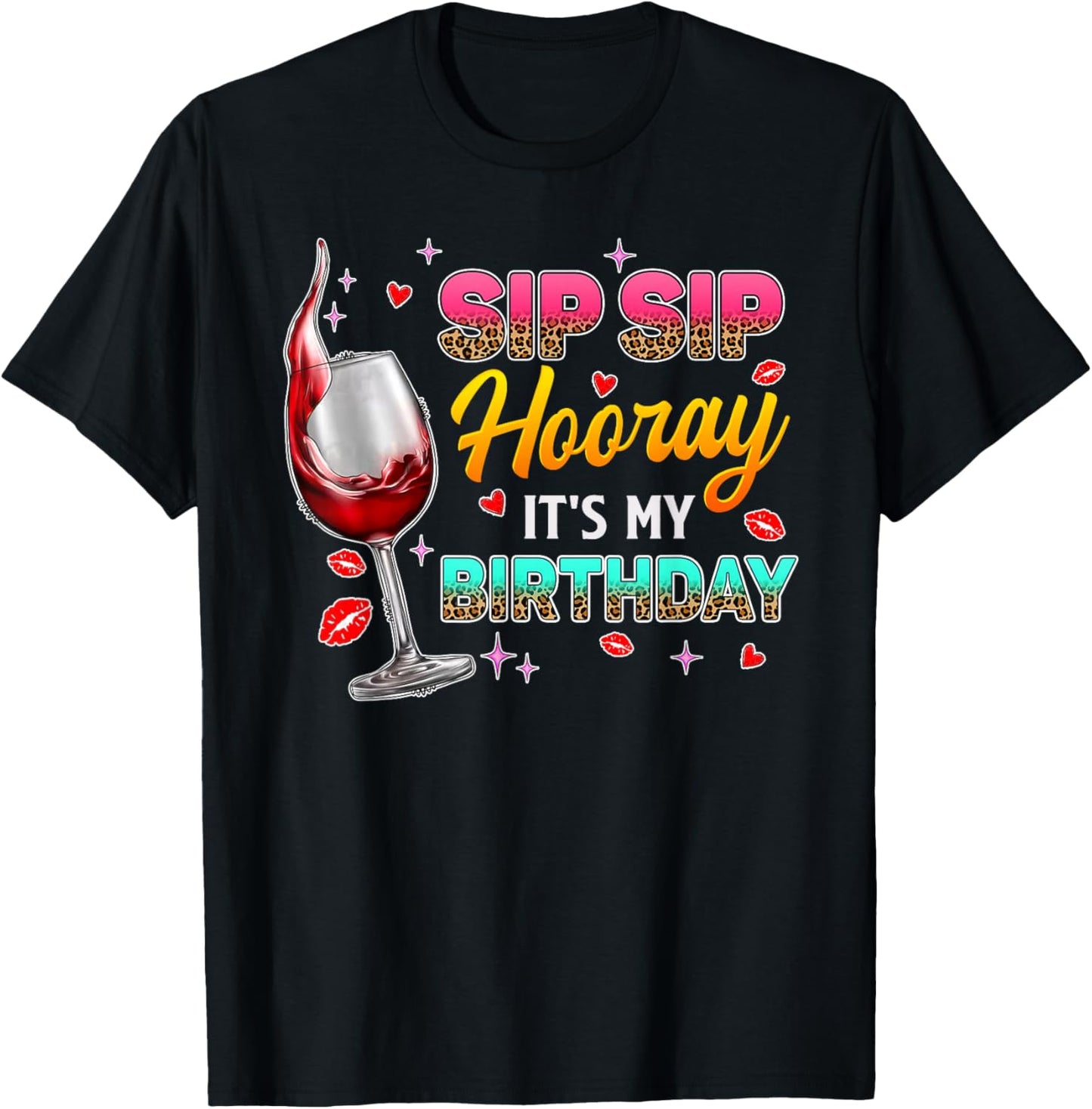 Sip Sip Hooray It's My Birthday - Wine Drinker Funny Women T-Shirt - T-Shirt | Black