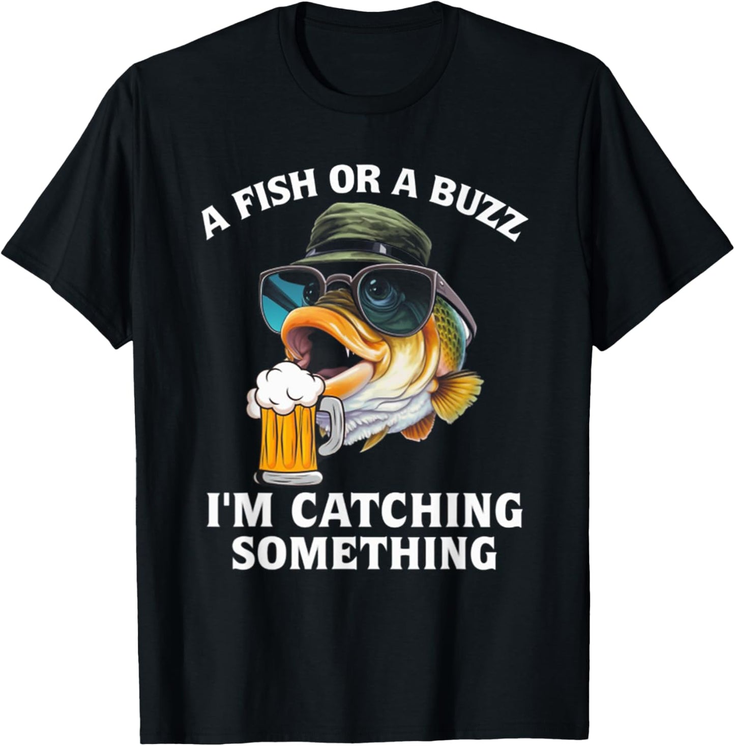 A Fish Or A Buzz I'm Catching Something T-Shirt - T-Shirt | Black