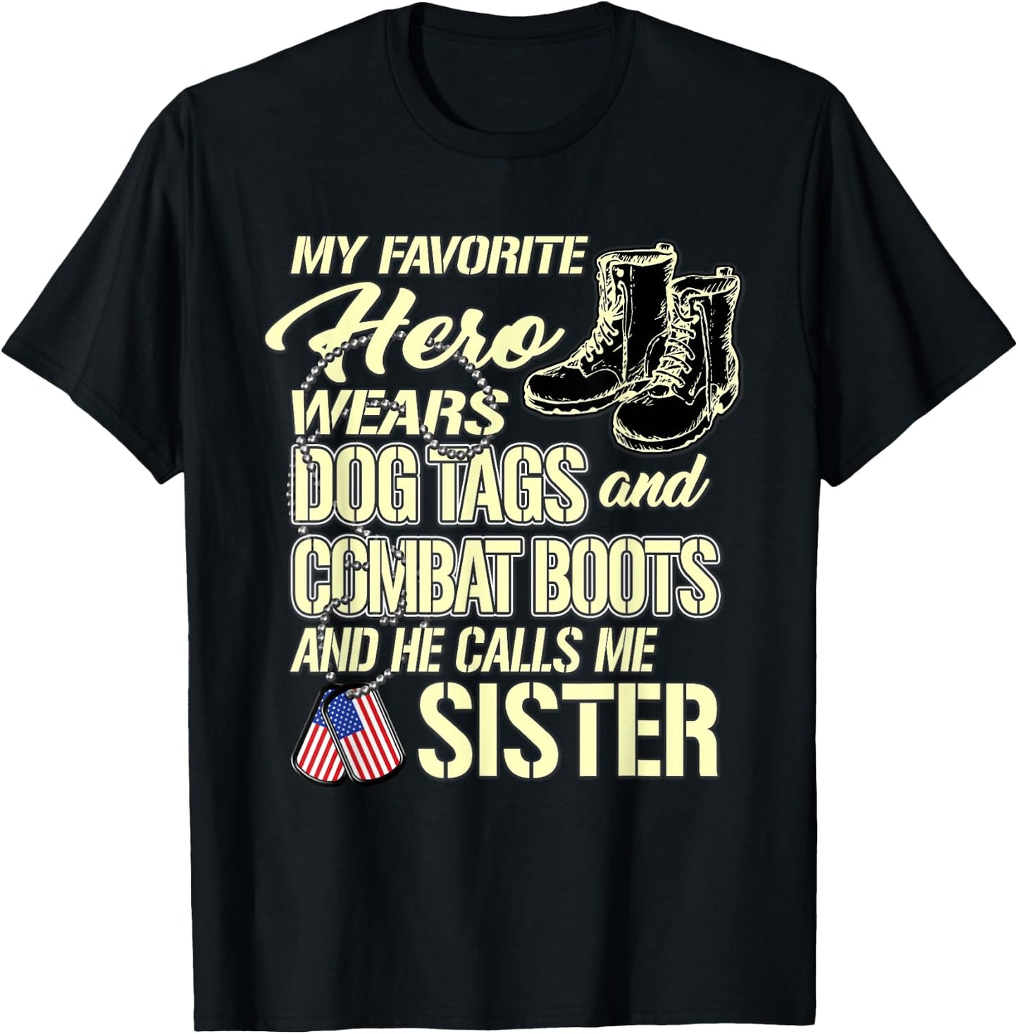Hero Wears Dog Tags Combat Boots Proud Military Sister Gift T-Shirt - T-Shirt | Black