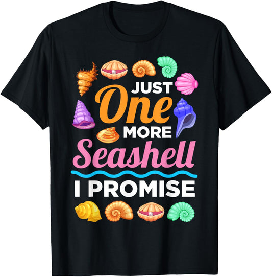 Just One More Sea Shell I Promise Sea Shell Collector T-Shirt - T-Shirt | Black