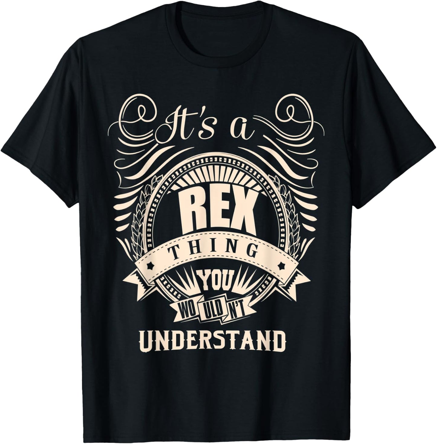 It's a REX thing you wouldn't understand Gifts T-Shirt - T-Shirt | Black