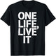 One Life Women Live It Motivation Men Kids T-Shirt - T-Shirt | Black