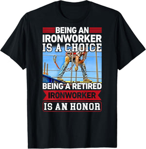 Being Ironworker Is A Choice Retired An Honor In Back T-Shirt - T-Shirt | Black