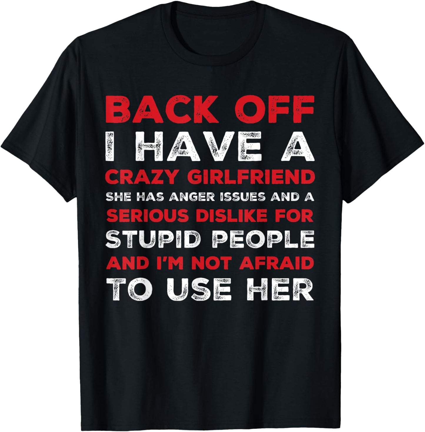 Back off I have a crazy girlfriend T-Shirt - T-Shirt | Black