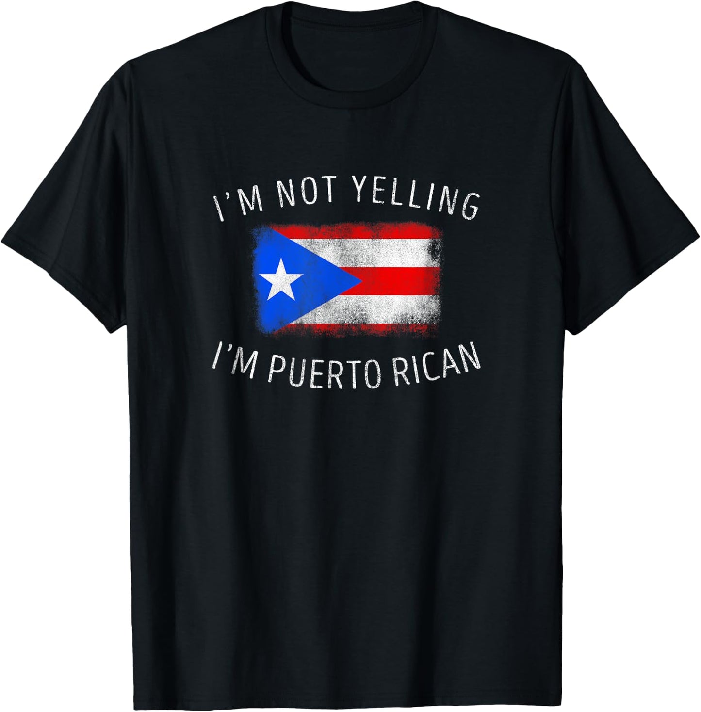 I'm Not Yelling, I'm Puerto Rican - Funny Puerto Rico Pride T-Shirt - T-Shirt | Black