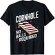 Funny Patriotic July 4th Cornhole No Balls Required T-Shirt - T-Shirt | Black