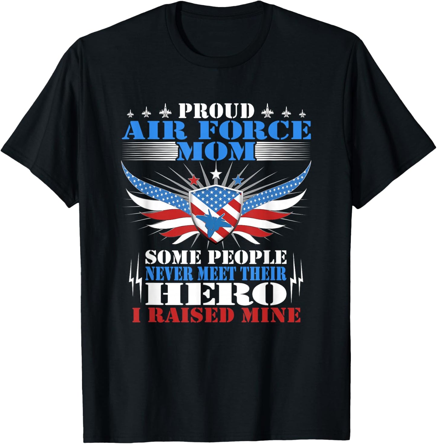 Proud Air Force Mom - I Raised Mine - Military Mother Gift T-Shirt - T-Shirt | Black