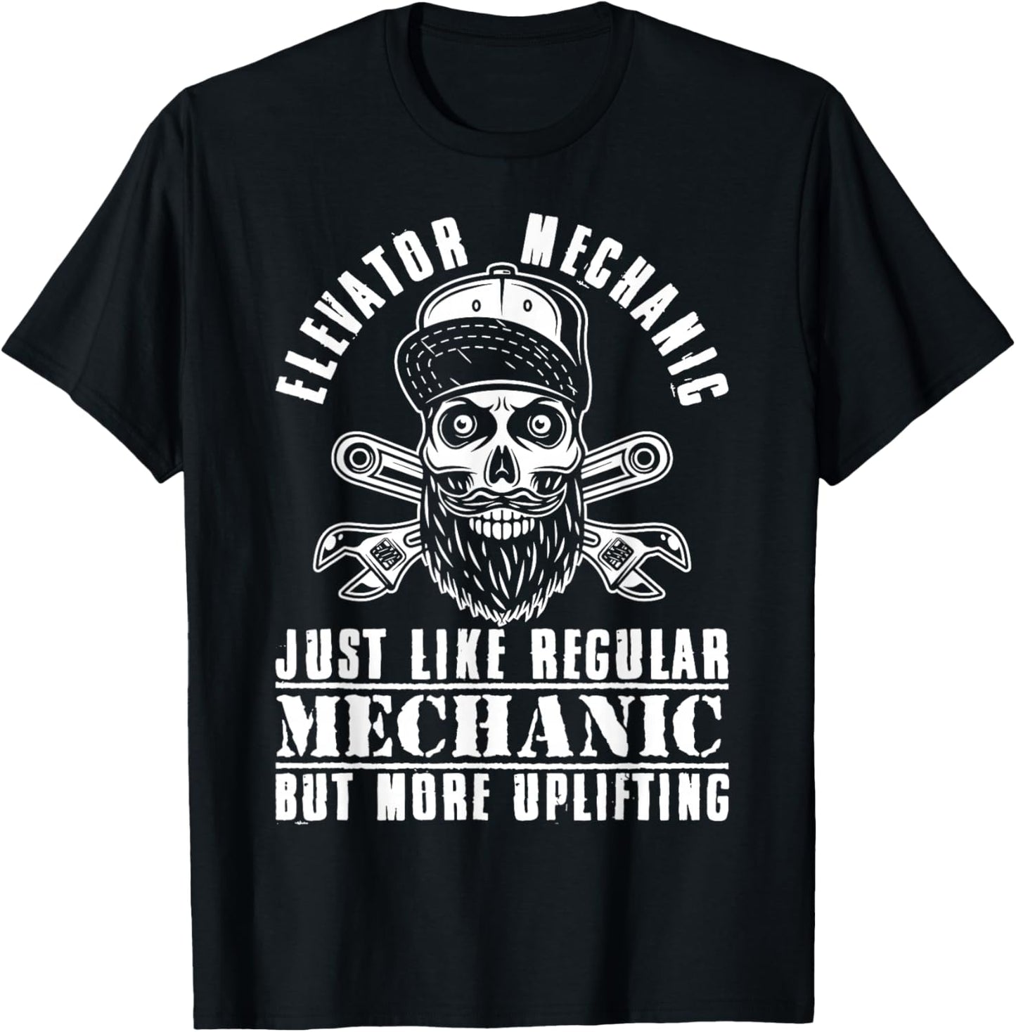 Elevator Mechanic Like Regular Mechanic But More Uplifting T-Shirt - T-Shirt | Black