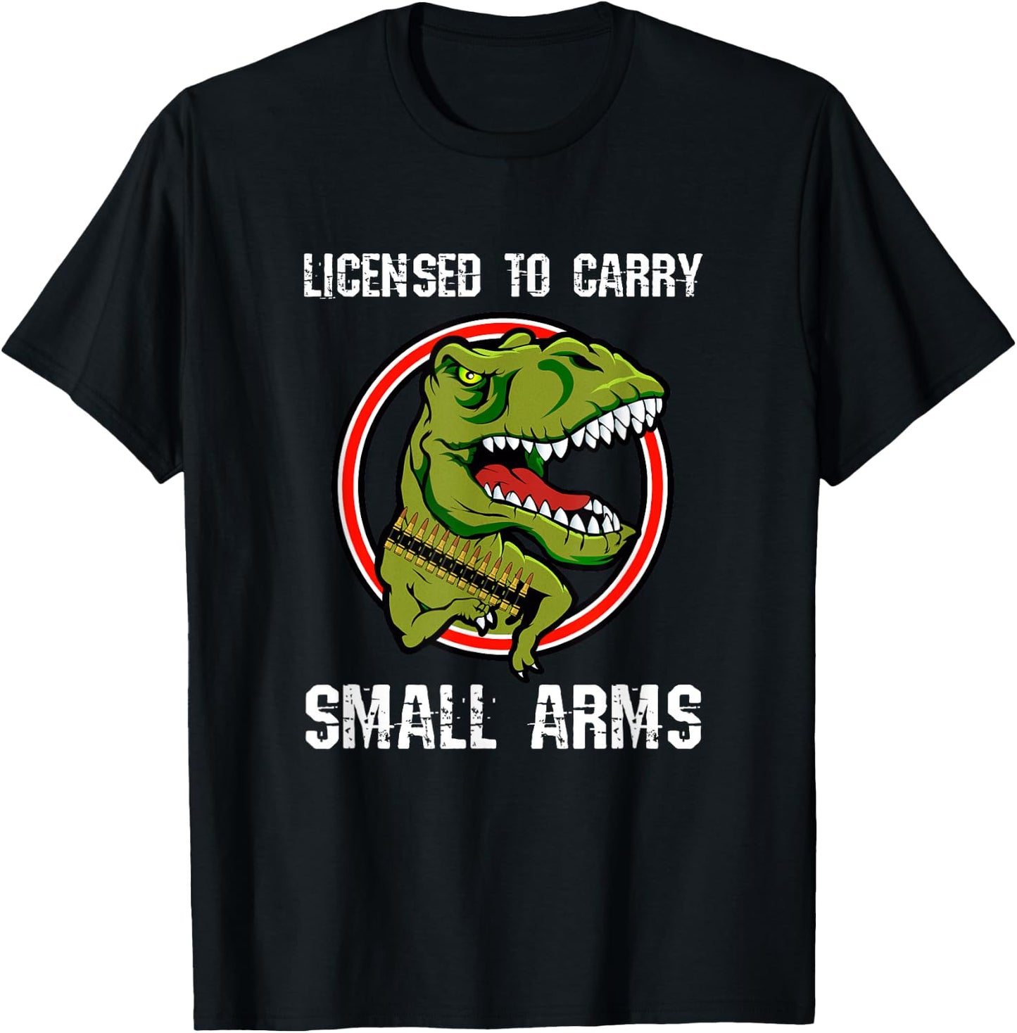 Licensed To Carry Small Arms Firearm T-rex Gun Shirt T-Shirt - T-Shirt | Black