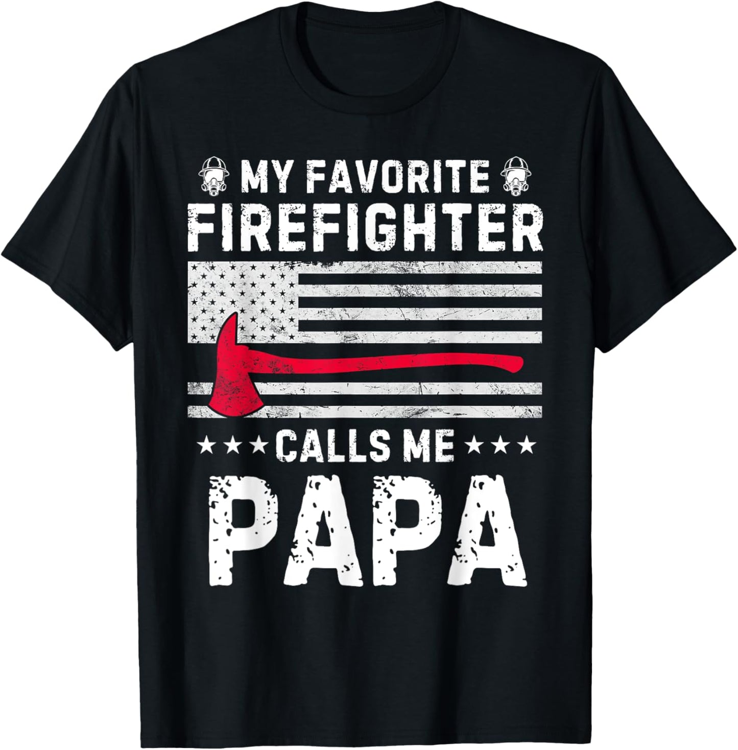 My Favorite Firefighter Calls Me Papa Fireman Fathers Day T-Shirt - T-Shirt | Black