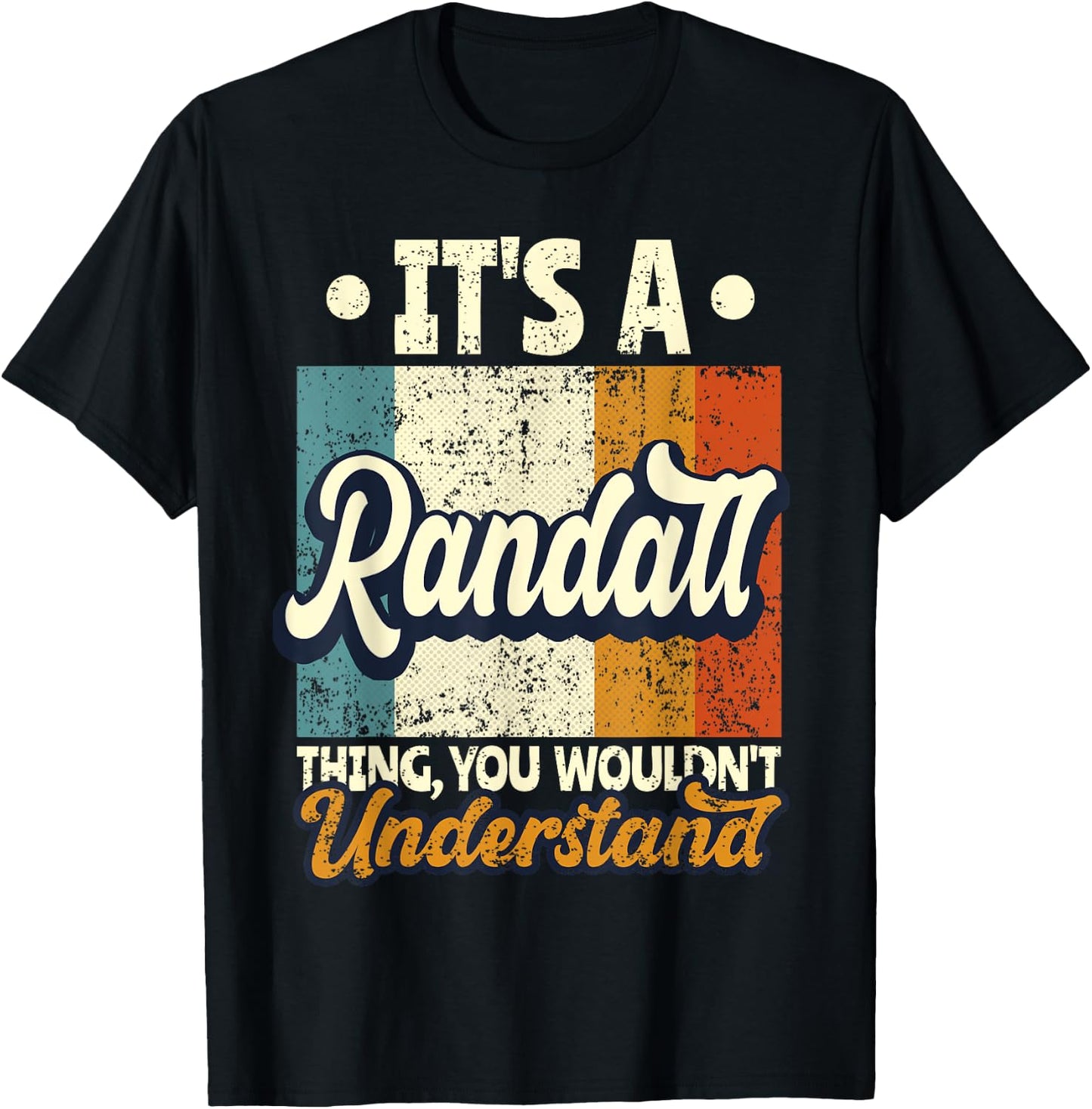 It's A Randall Thing You Wouldn't Understand T-Shirt - T-Shirt | Black