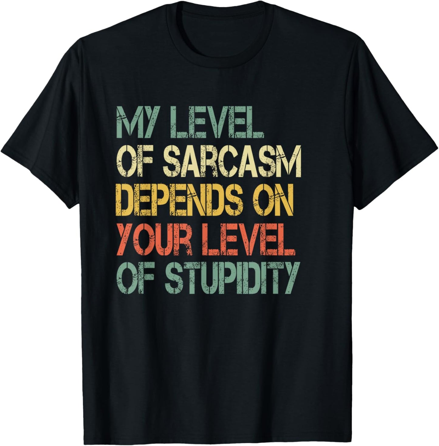 Funny Retro My Level Sarcasm Depends On Your Level Stupidity T-Shirt - T-Shirt | Black
