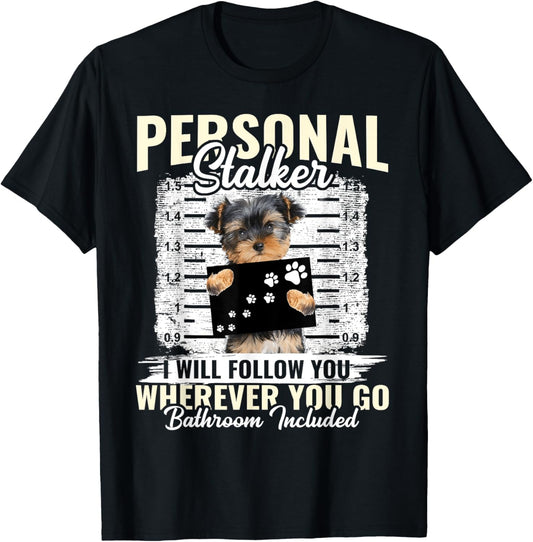 Personal Stalker Morkie Dog I'll Follow You Wherever You Go Men Women Kids T-Shirt - T-Shirt | Black