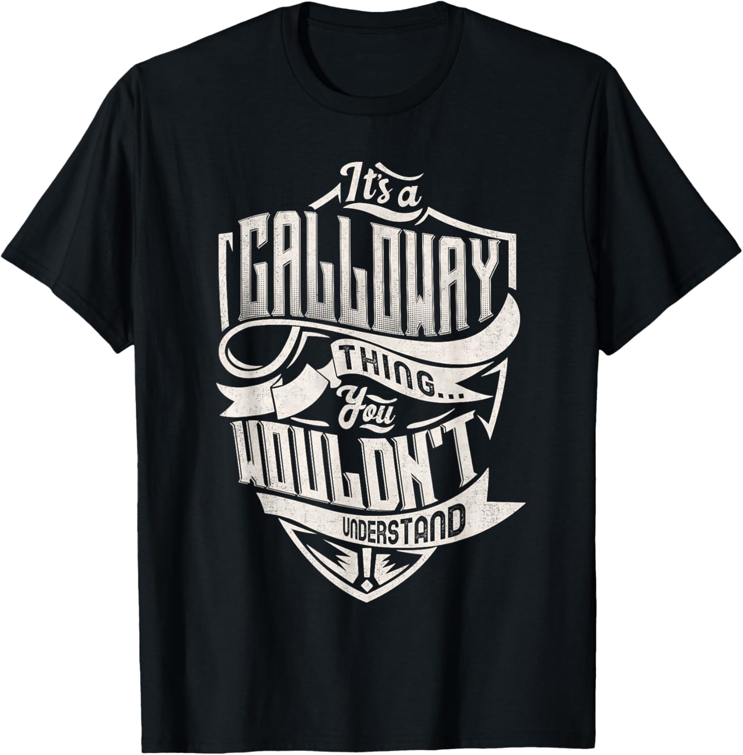 It's A GALLOWAY Thing You Wouldn't Understand Family Name T-Shirt - T-Shirt | Black