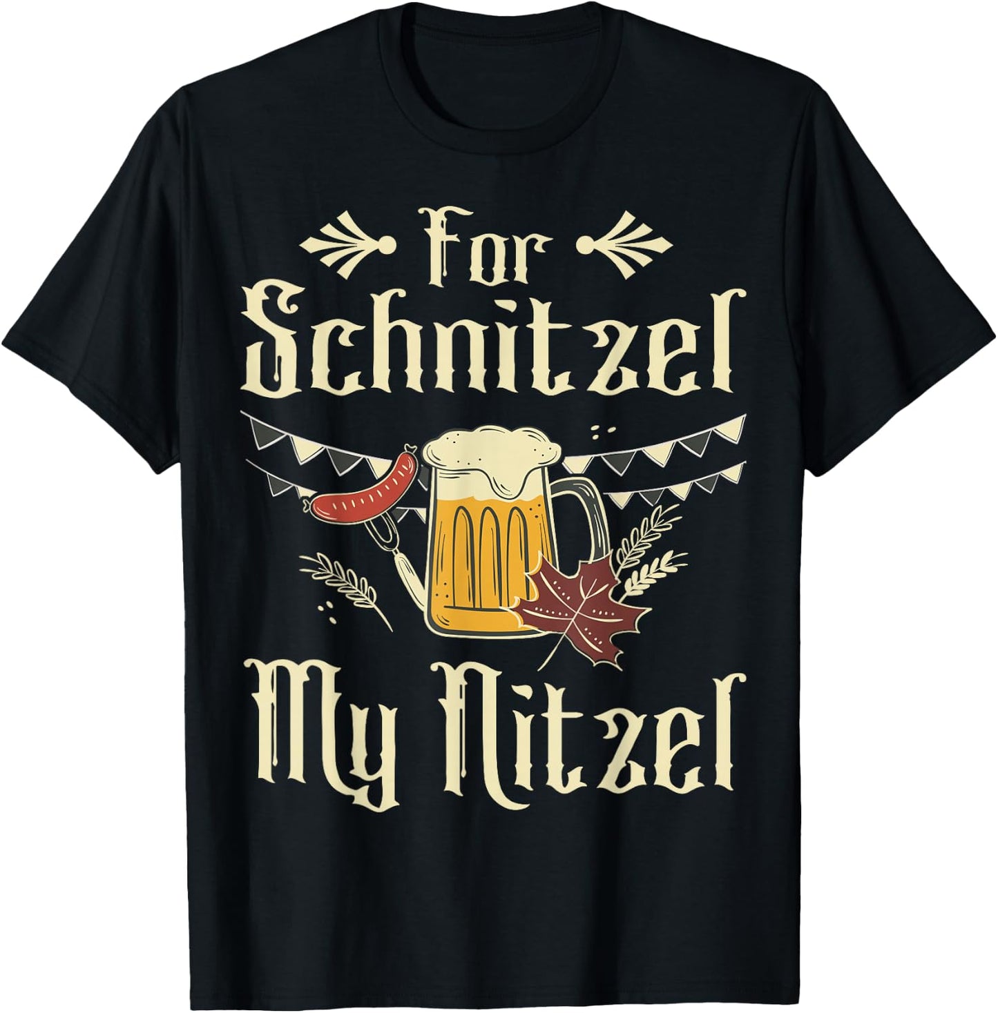 for Schnitzel My Nitzel Funny Oktoberfest Gift T-Shirt - T-Shirt | Black