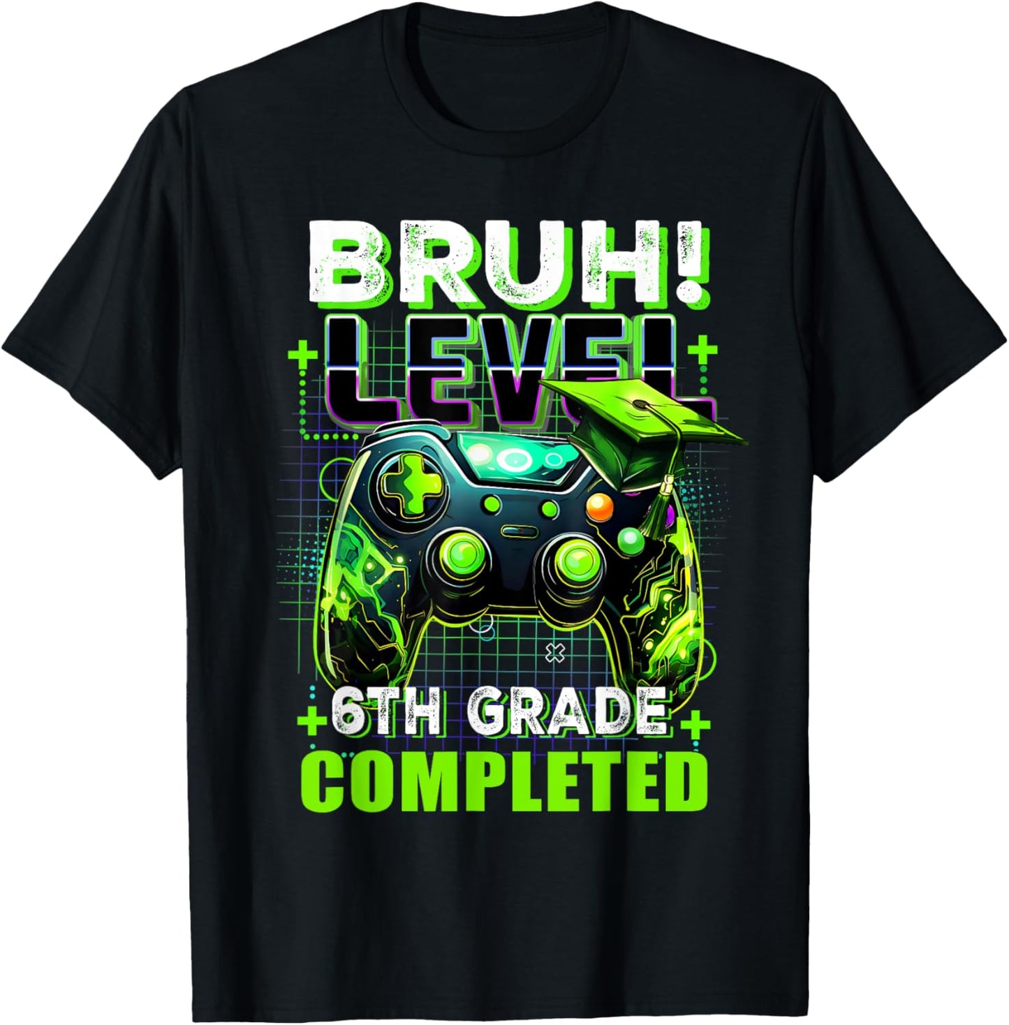 Bruh Level 6th Grade Completed Last Day Of School Graduate T-Shirt - T-Shirt | Black