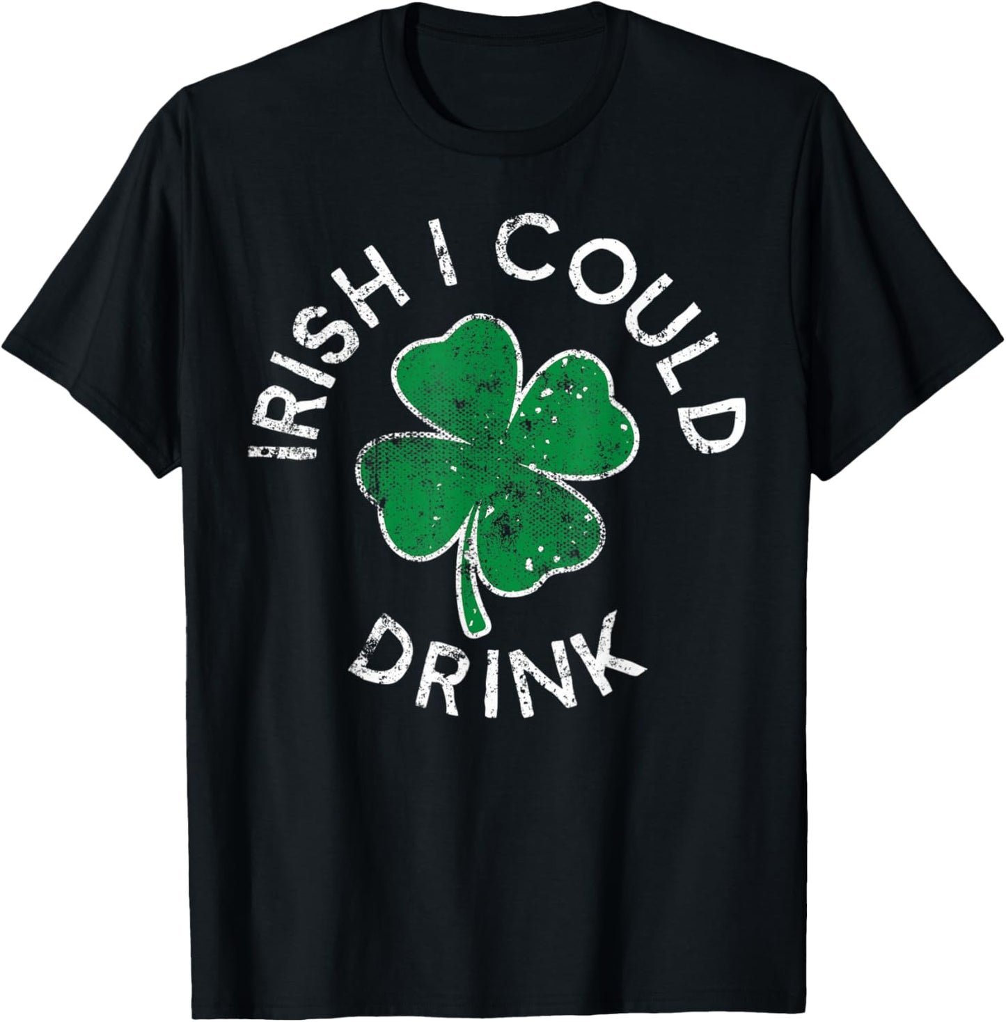 Irish I Could Drink Drinking Lucky Clover St. Patrick's Day T-Shirt - T-Shirt | Black