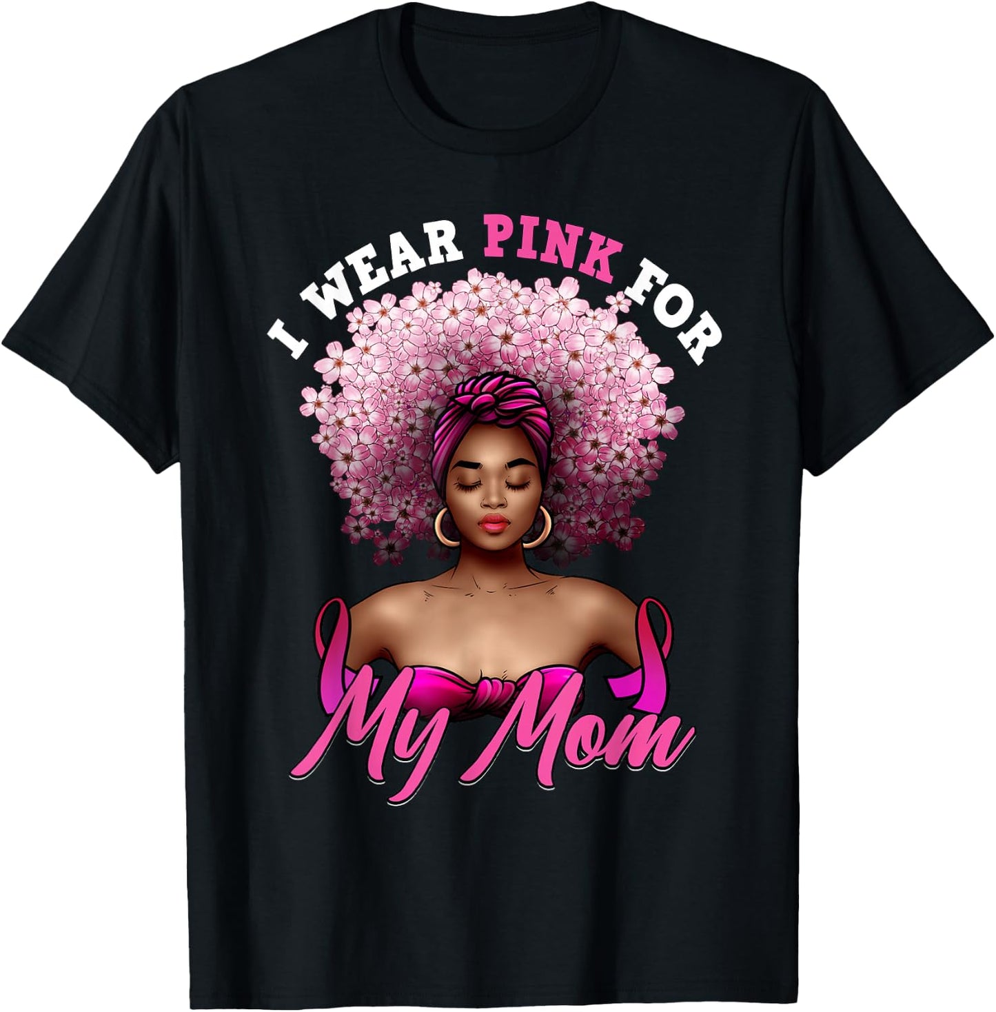I Wear Pink for My Mom Breast Cancer Black Woman Melanin T-Shirt - T-Shirt | Black