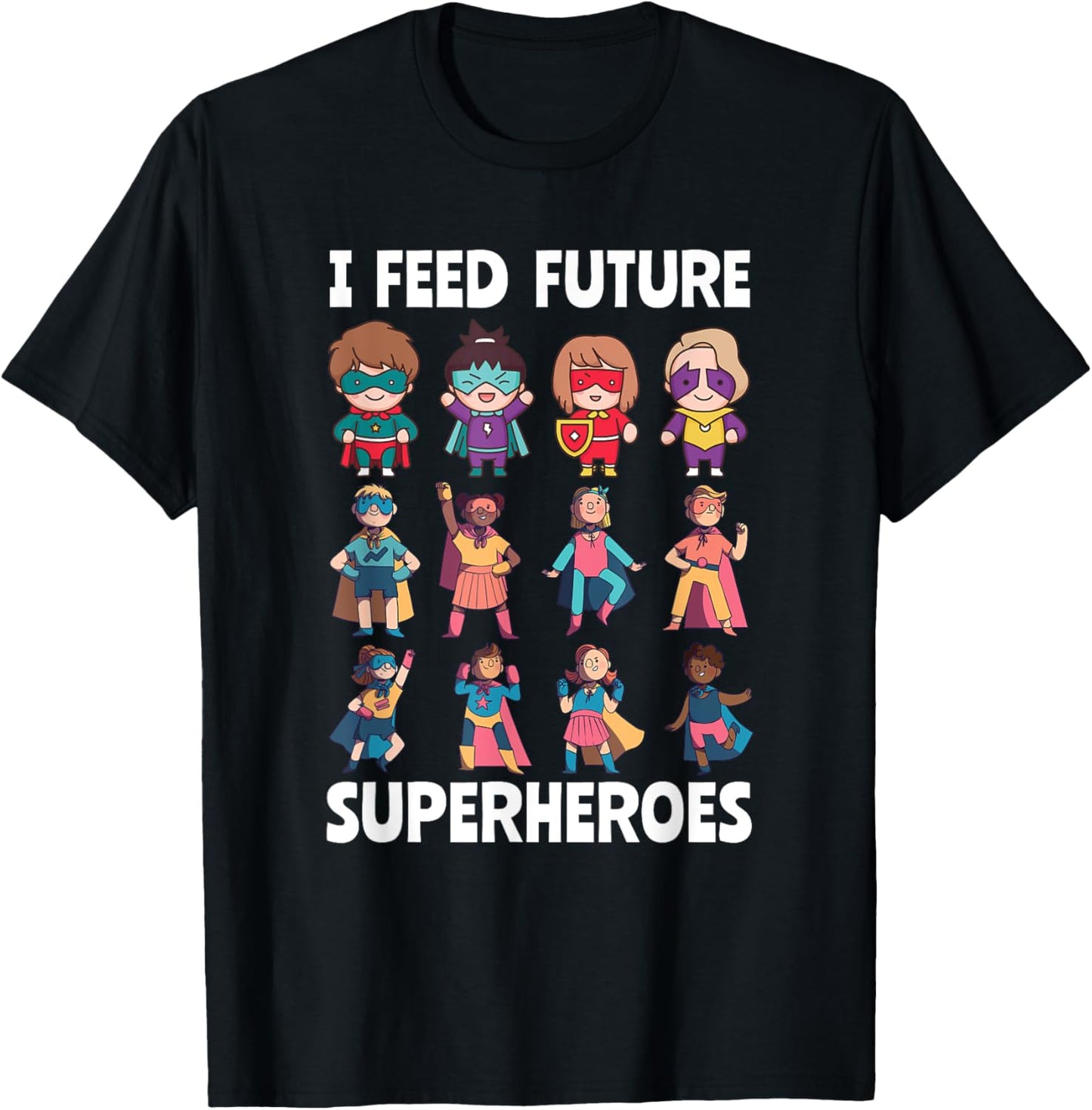 I Feed Future Superheroes Cafeteria Worker Lunch Lady Squad T-Shirt - T-Shirt | Black