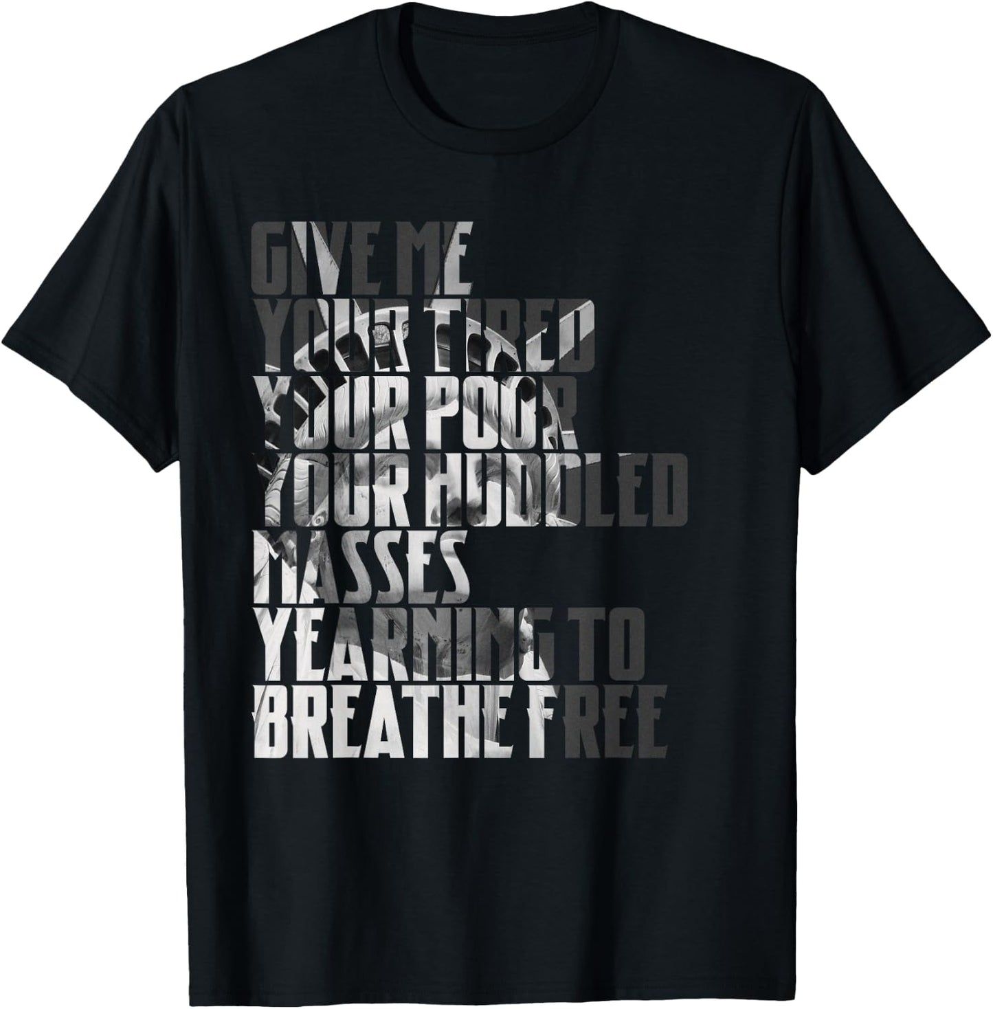 Give Me Your Tired Your Poor New York Statue of Liberty Art T-Shirt - T-Shirt | Black