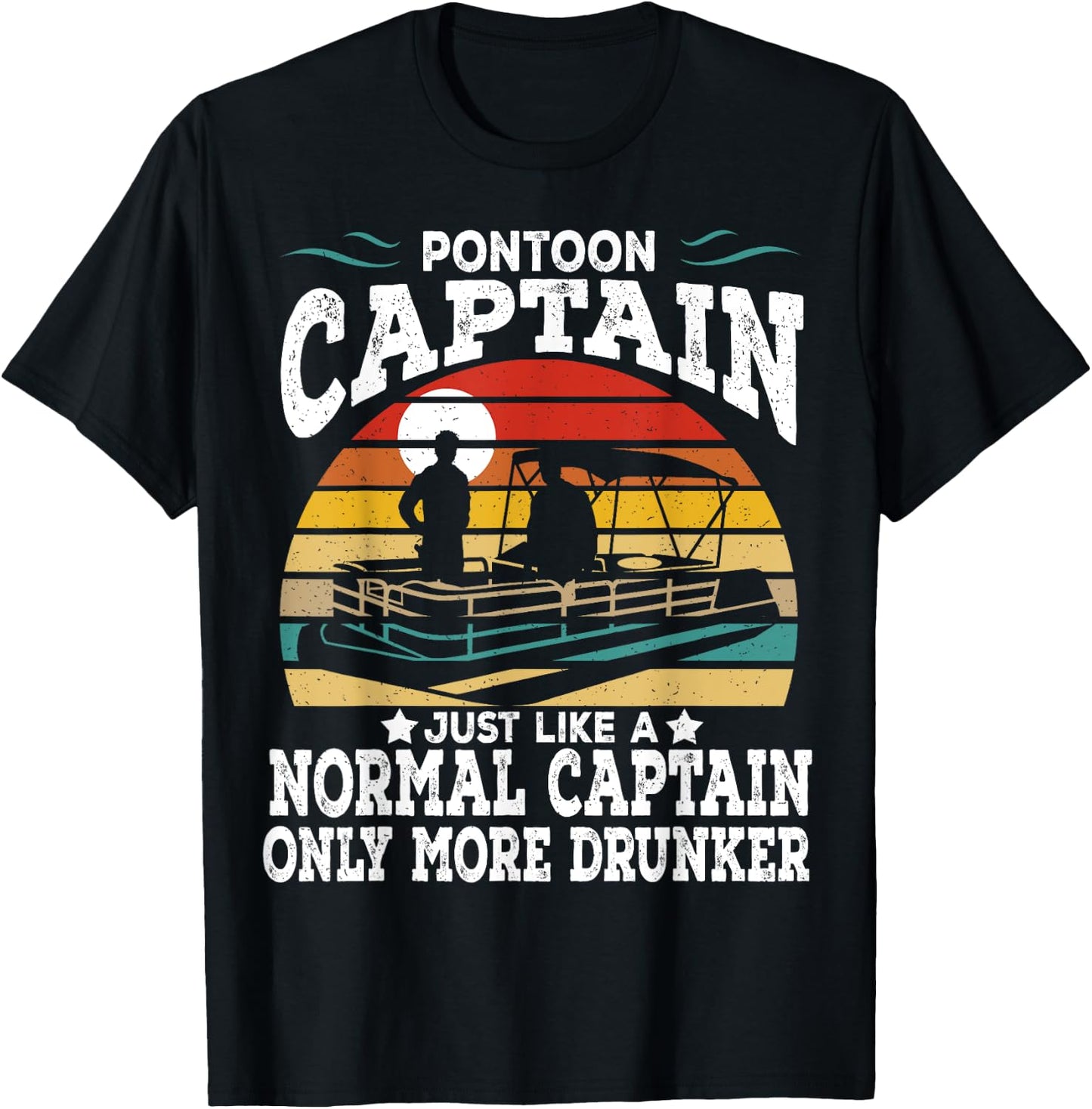 Pontoon Captain Like A Regular Captain Only Way More Drunker T-Shirt - T-Shirt | Black