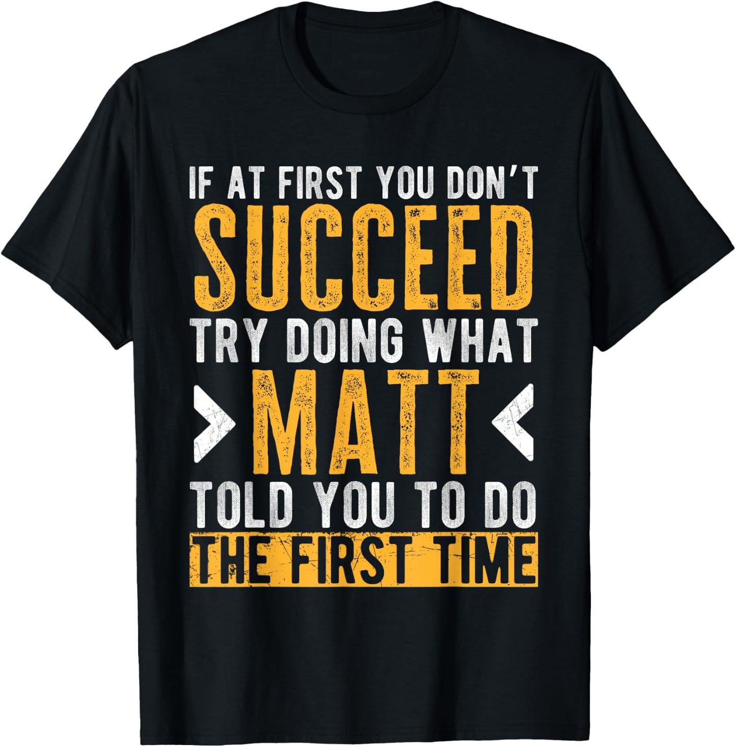 Matt Try Doing What Matt Told You Funny Matt Name T-Shirt - T-Shirt | Black