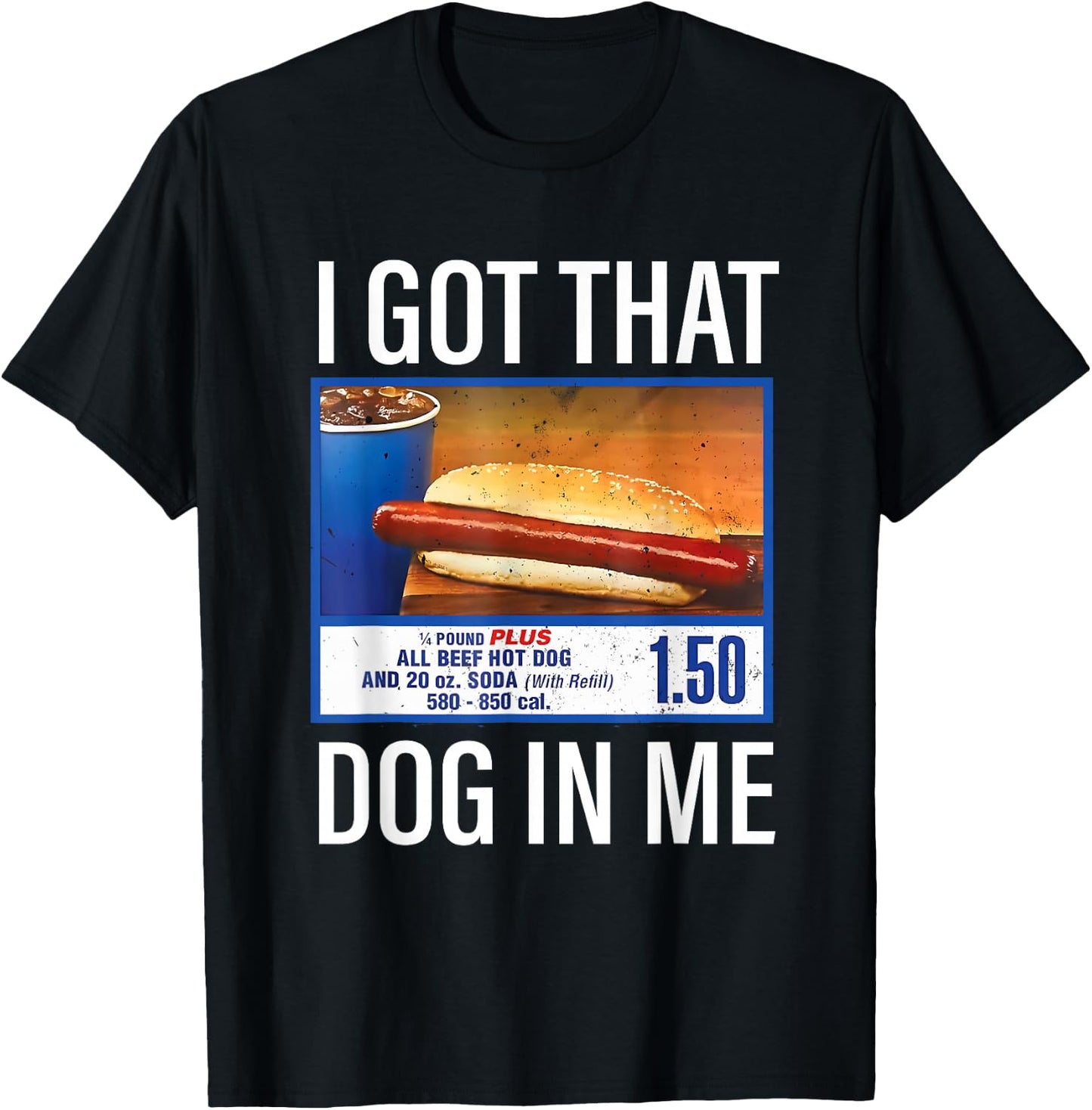 I Got That Dog in Me Funny Hotdog Meme Viral Quote T-Shirt - T-Shirt | Black