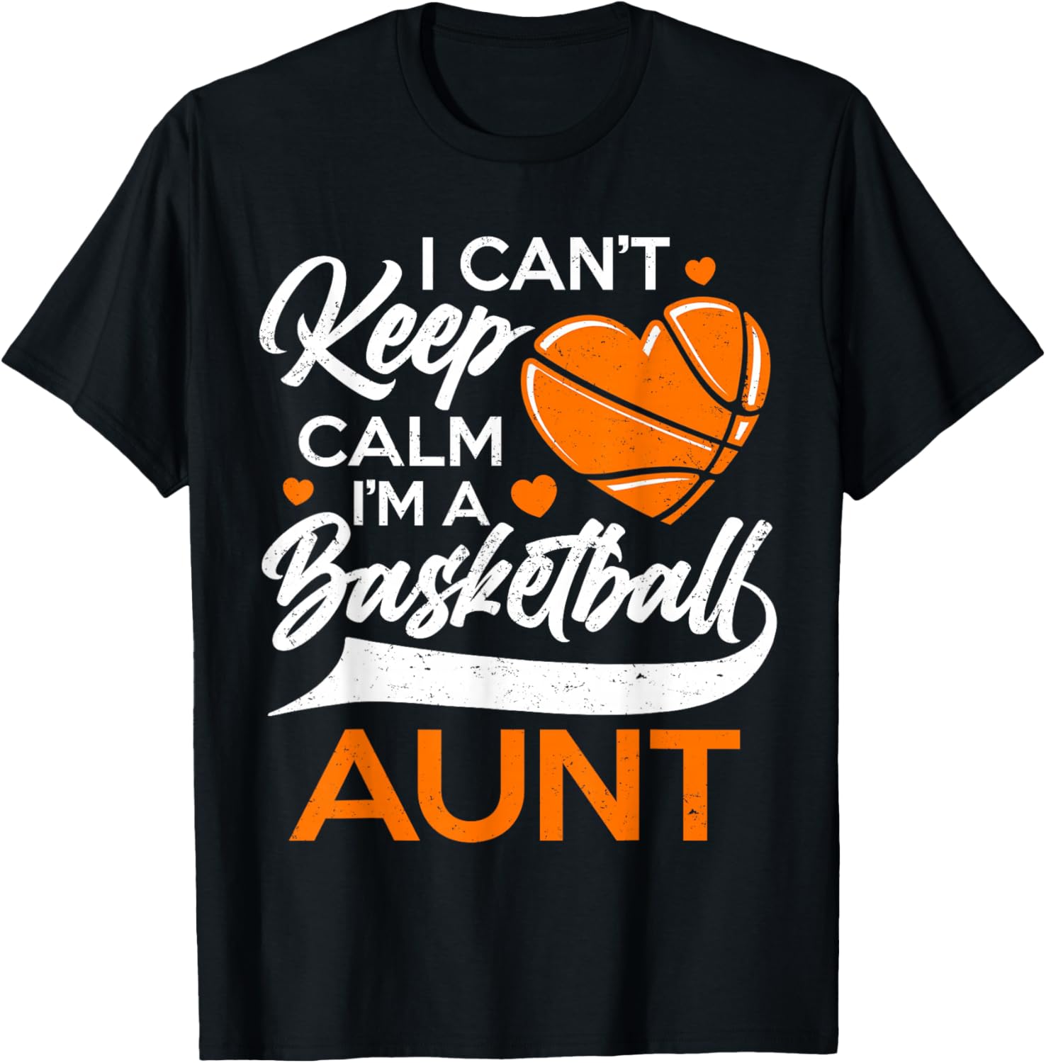 I Can't Keep Calm I'm A Basketball Aunt T-Shirt - T-Shirt | Black