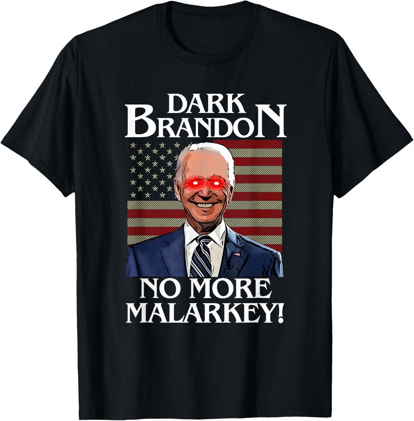 Dark Brandon No More Malarkey Funny Presidential Meme T-Shirt - T-Shirt | Black