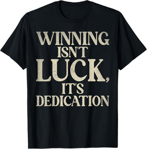 Winning isnt luck its Dedication Sport Team T-Shirt - T-Shirt | Black