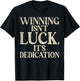 Winning isnt luck its Dedication Sport Team T-Shirt - T-Shirt | Black
