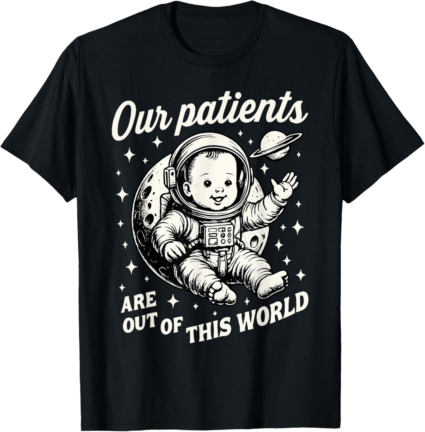 NICU Nurse Our Patients Are Out Of This World Neonatal ICU T-Shirt - T-Shirt | Black