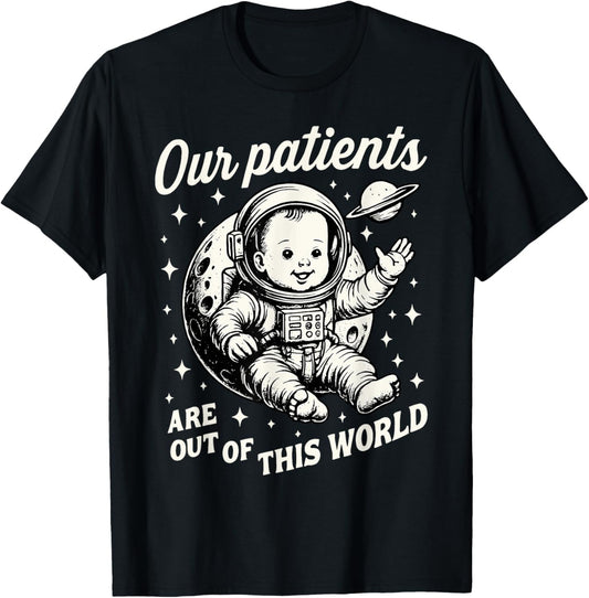 NICU Nurse Our Patients Are Out Of This World Neonatal ICU T-Shirt - T-Shirt | Black