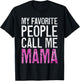 My Favorite People Call Me Mama Shirt Women Mothers Day T-Shirt - T-Shirt | Black