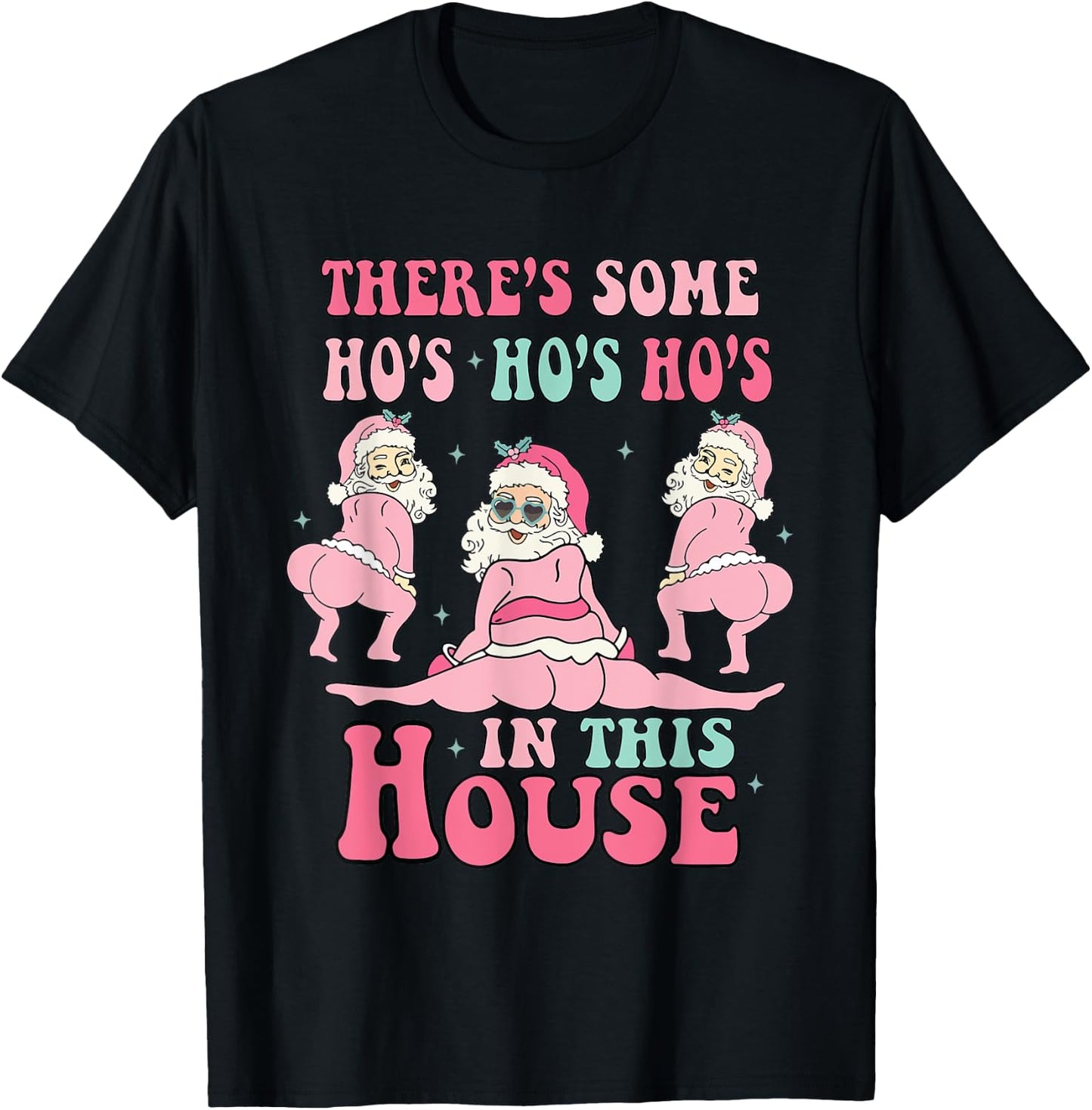 Pink There's Some Ho Ho Hos In This House Ugly Christmas T-Shirt - T-Shirt | Black