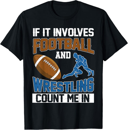 If It Involves Football And Wrestling Count Me In Wrestler