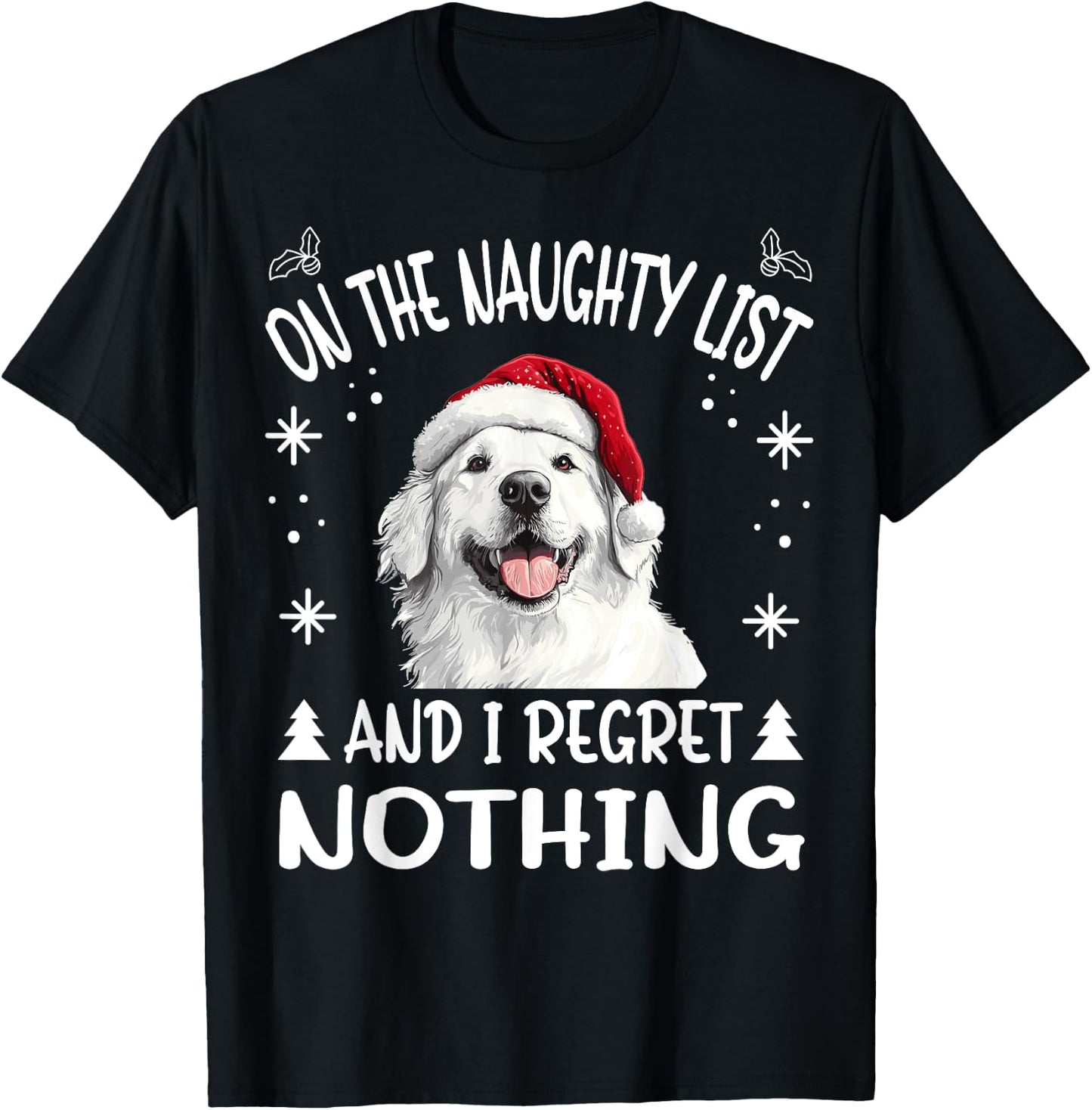 Cute Great Pyrenees Dog Christmas On The Naughty List and I T-Shirt - T-Shirt | Black