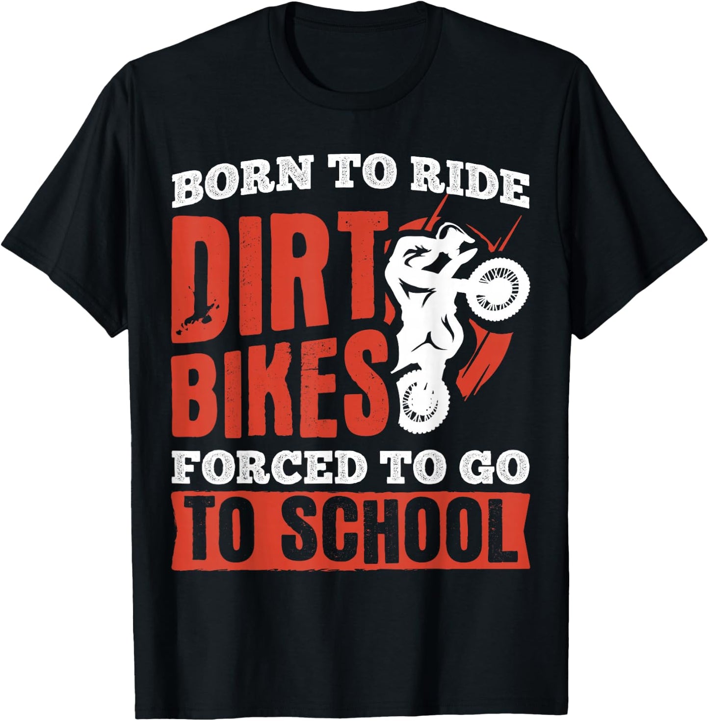 Born to not ride dirt bikes forced to go to school T-Shirt - T-Shirt | Black