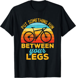 Put Something Fun Between Your Legs Funny Bicycle Cycling T-Shirt - T-Shirt | Black