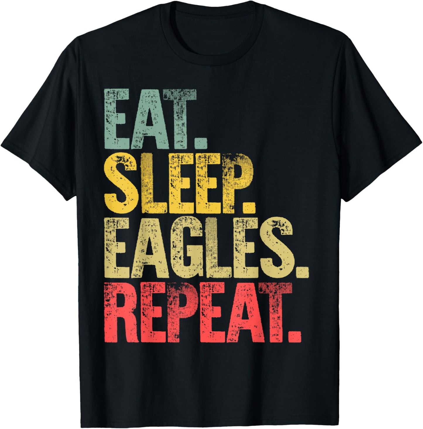 Eat Sleep Repeat Shirt Eat Sleep Eagles Repeat Funny Gift T-Shirt - T-Shirt | Black